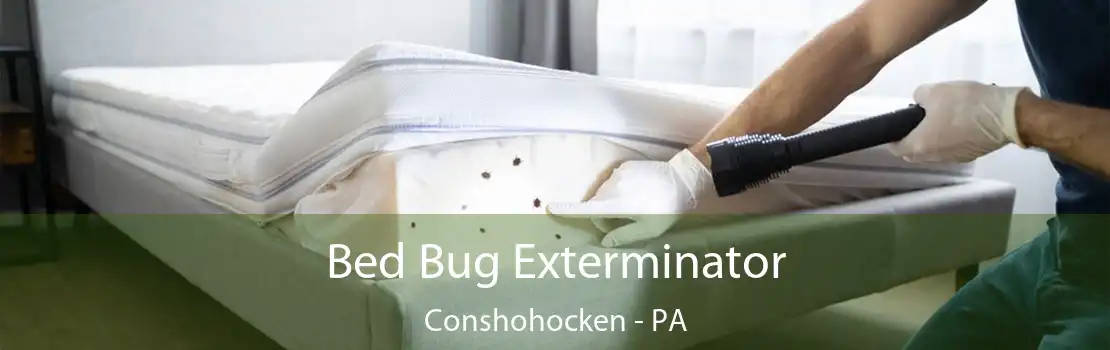 Bed Bug Exterminator Conshohocken - PA