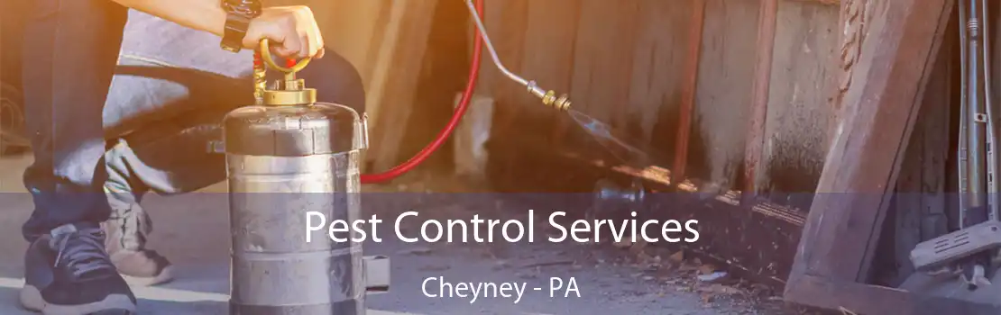 Pest Control Services Cheyney - PA