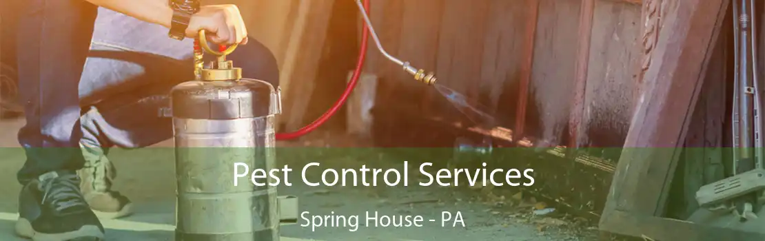 Pest Control Services Spring House - PA